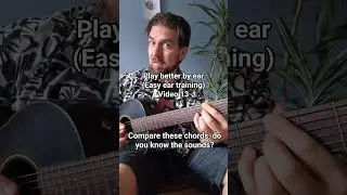easy ear training, compare these chords. learn to play guitar by ear