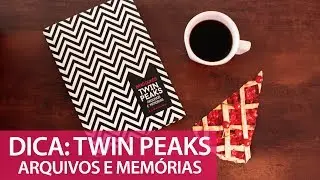 TWIN PEAKS: ARQUIVOS E MEM&Oacute;RIAS | Dica de livro