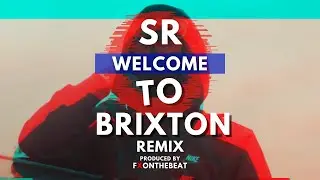 SR - Welcome To Brixton Remix @FXOnTheBeat