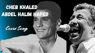 Abdel Halim Hafez X  cheb khaled Ai 2026 جانا الهوى جانا