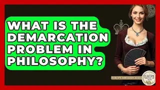 What Is The Demarcation Problem In Philosophy? - Europe Through the Ages
