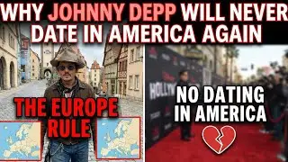 Why Johnny Depp Will Never Date in America Again — The Europe Rule