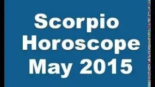 Scorpio Horoscope May 2015