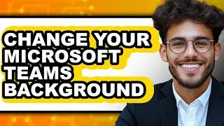 How to Change Your Microsoft Teams Background (only Way)