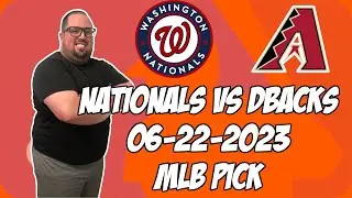 Washington Nationals vs Arizona Diamondbacks 6/22/23 MLB Free Pick Free MLB Betting Tips