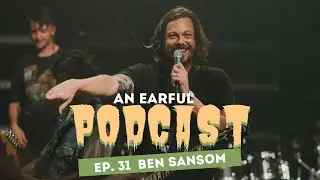 LOWER THAN ATLANTIS/PAPER MILL'S BEN SANSOM | An Earful Podcast #31