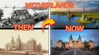 Netherlands Then & Now: See the Amazing Transformation of Famous Places | Countries Evolution!