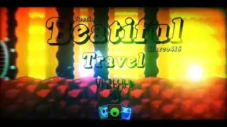 (❤178) Beautiful Travel 100% By Marco416 (DEMON VERIFIED)-Geometry Dash