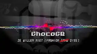 ChocoGB  -ZeWillenNiet    (FashionGangDiss)