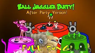 Ball Juggler Party! | After Party Version! | Full Song (My Singing Monsters)