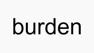 How to pronounce burden