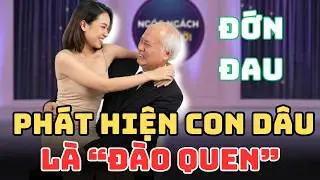 Phát Hiện Vợ Sắp Cưới Của Con Trai Là 