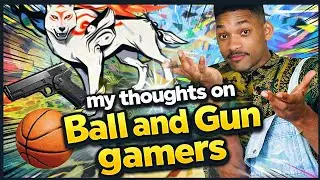 Gaming Discussions - My Thoughts On The Mentality Of Ball And Gun Gamers