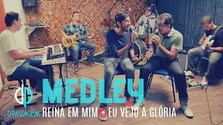 Reina em mim + Eu Vejo a gl&oacute;ria  | MEDLEY D'PASSAGEM