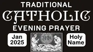 Traditional Catholic Evening Prayer | January 2025 | #catholicprayer #christmas #holyname