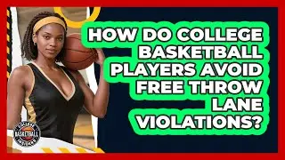 How Do College Basketball Players Avoid Free Throw Lane Violations? - College Basketball Insiders