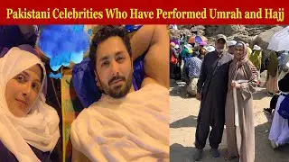 Pakistani Celebrities Who have Performed Umrah and Hajj
