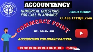 ACCOUNTING FOR SHARE CAPITAL | CALL IN ADVANCE/अग्रिम माँग | FOR CLASS - 12| UP BOARD 