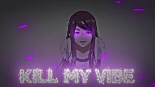 『 Kill My Vibe 2.0 🔫 』( quick one )