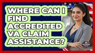 Where Can I Find Accredited VA Claim Assistance?