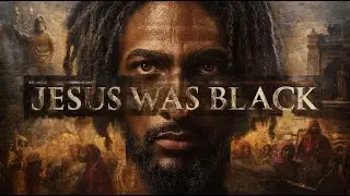 Jesus Was Black! And Here's Proof