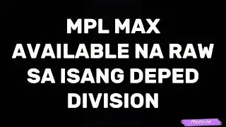 MPL MAX AVAILABLE NA RAW SA ISANG DEPED DIVISION