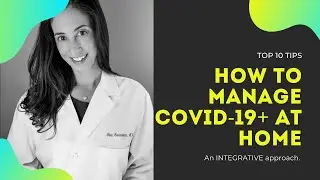 How to Manage COVID-19+ Symptoms At Home: Top 10 Supplements, A Practical & Integrative Approach