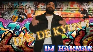 Das De Kyun ? | Punjabi Song 2025 | Dj Harman | JK21 WALA #djharman #djharmanjk21wala