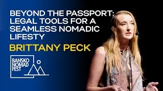 Beyond the Passport: Legal Tools for a Seamless Nomadic Lifestyle | Brittany Peck | BNF2025