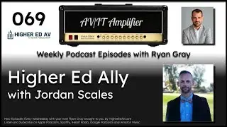 069: Higher Ed Ally with Jordan Scales | The AV/IT Amplifier Podcast