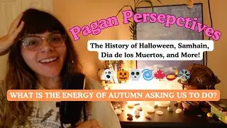 A Pagan Perspective; The Origins of Halloween and What Autumn Energy Asks Us To Focus On