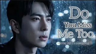 Do you miss me too 🕊️😭 #yumenglong  #virals #music #sadsongvibes #song