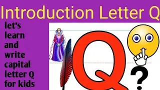Introduction Letter Q Letter capital letter Q #alphabets #kids learning #learn english #abcd 