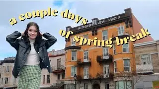 couple days of spring break / mtl vlog
