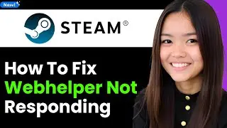 How To Fix Steam Webhelper Not Responding 2026 (Step By Step)