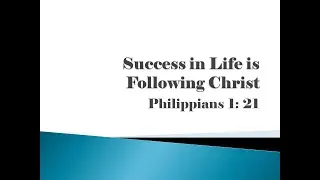 Success In Life Is Following Christ // Phil.1:21// Pastor Thomas Welch