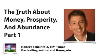 Part 1 - The Brutally Honest Truth About Prosperity, Abundance And Money