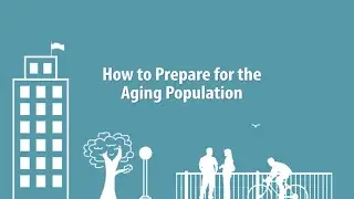 How to Prepare Your Community for the Aging Population