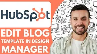 How to Edit a Blog Template in the Design Manager in Hubspot - 2025 (NEW METHOD)