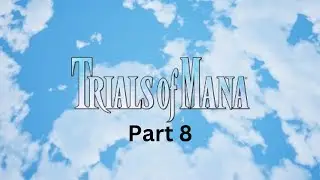 Trials Of Mana Part 8:Assault On The Citadel