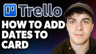 How to Add Dates to Card in Trello [2025 Full Guide]