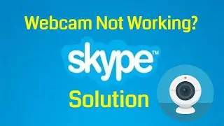 Skype Webcam Not Working In Windows 11 - Quick Fix