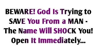 ⏳BEWARE! God Is Trying to SAVE You From a MAN - The Name Will...