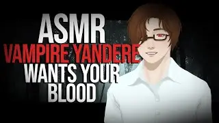 ASMR Roleplay - Vampire Yandere Wants Your Blood (And More) [m4f]