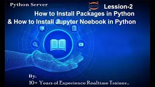 Python Tutorials for Beginners | Python Jupyter Notebook | Python Package Installation