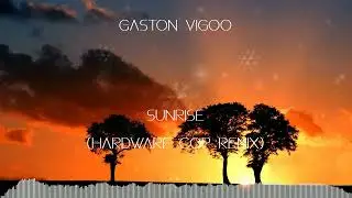 Gaston Vigoo - Sunrise (Hardware Cop Remix)