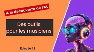 Des outils pour les musiciens avec l'Ia