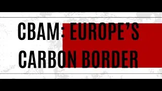 CBAM: Europe&rsquo;s Carbon Border and the Future of Steel Trade