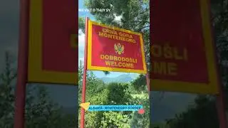 CROSS THRU ALBANIA- MONTENEGRO BORDER- TỪ ALBANIA CHẠY QUA BI&Ecirc;N GIỚI MONTENEGRO#shorts