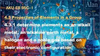 4.3.1 : Determine elements as an alkali metal, an alkaline earth metal, a halogen and a noble gas .